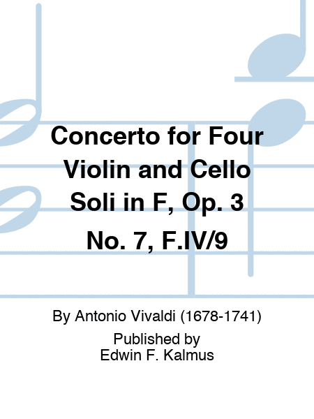 Concerto for Four Violin and Cello Soli in F, Op. 3 No. 7, F.IV/9