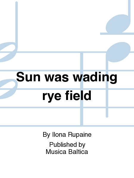 Sun was wading rye field