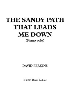 The Sandy Path That Leads Me Down (Piano solo)