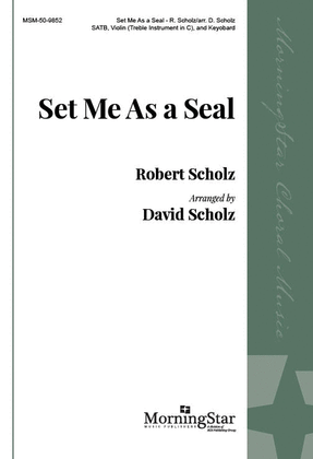 Book cover for Set Me as a Seal (Choral Score)