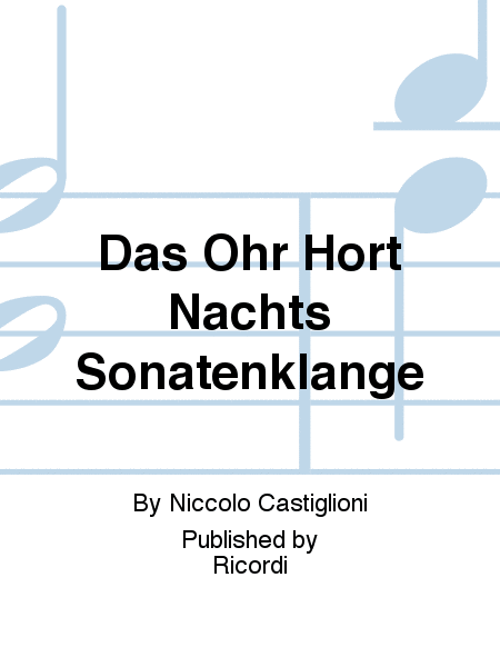 Das Ohr Hort Nachts Sonatenklange