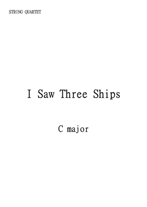 I Saw Three Ships, Traditional English Christmas Music in C Major for String Quartet. Intermediate.