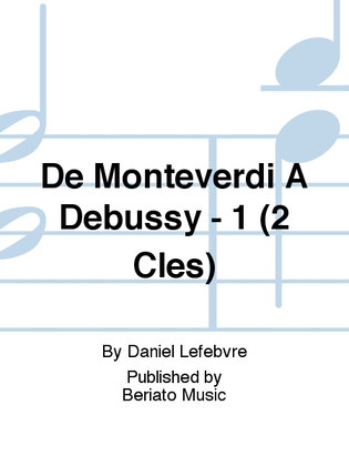 De Monteverdi À Debussy - 1 (2 Clés)
