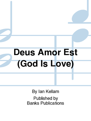 Deus Amor Est (God Is Love)