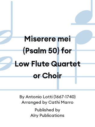 Miserere mei (Psalm 50) for Low Flute Quartet or Choir