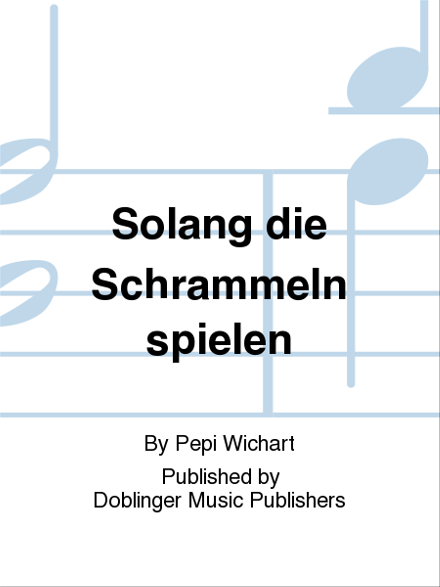 Solang die Schrammeln spiel'n