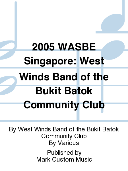 2005 WASBE Singapore: West Winds Band of the Bukit Batok Community Club