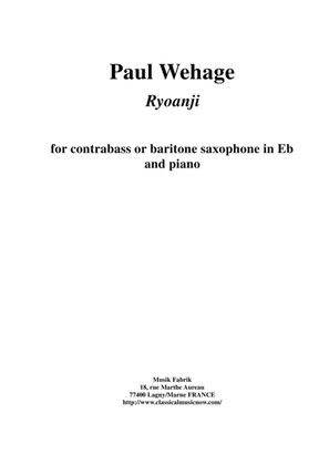 Paul Wehage: Ryoanji for contrabass or baritone saxophone in Eb and piano