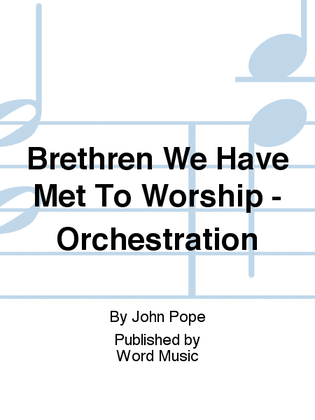 Brethren We Have Met To Worship - Orchestration