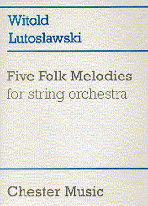 Book cover for Witold Lutoslawski: Five Folk Melodies For String Orchestra