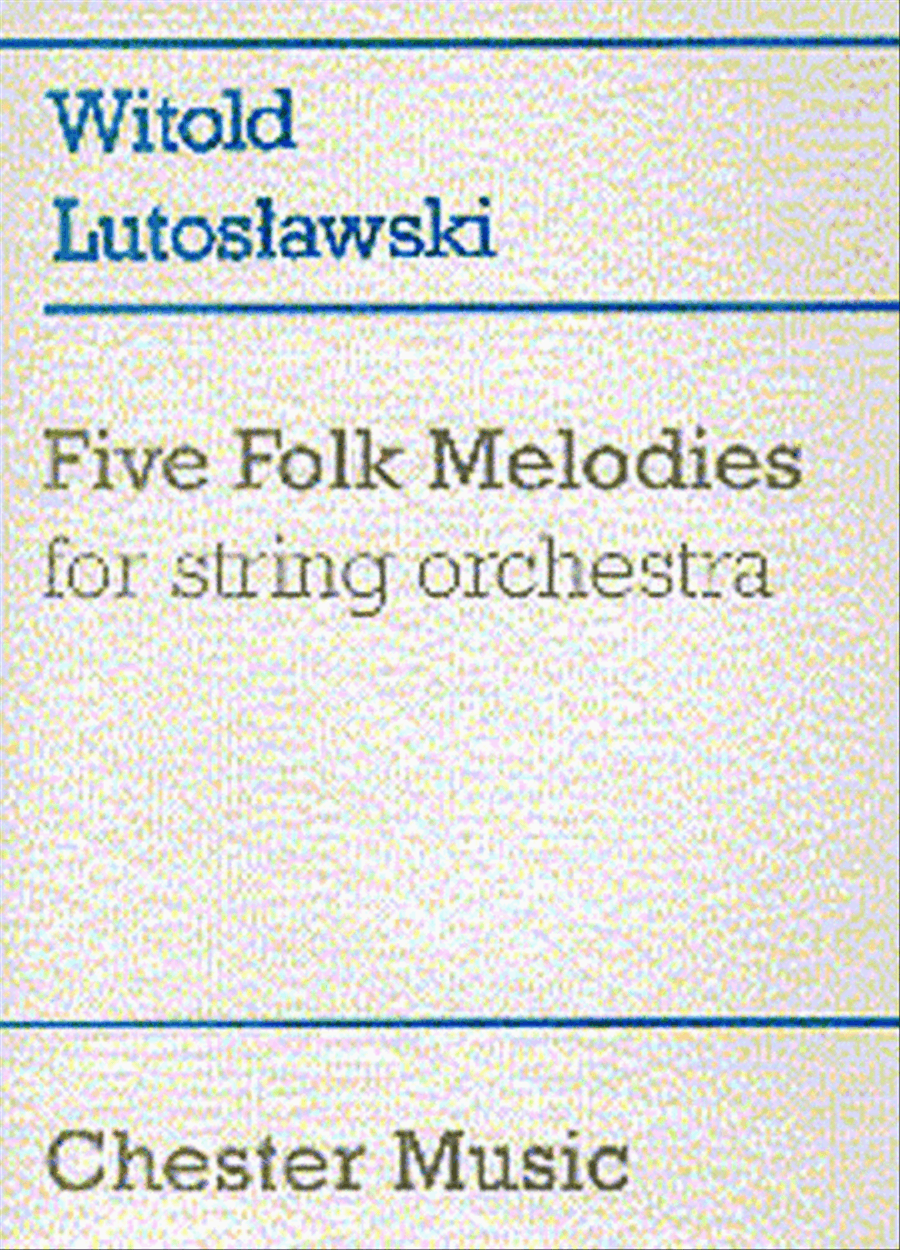 Witold Lutoslawski: Five Folk Melodies For String Orchestra