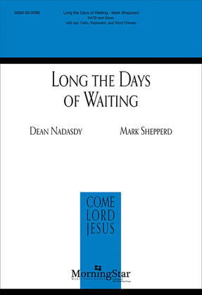 Book cover for Long the Days of Waiting (Choral Score)