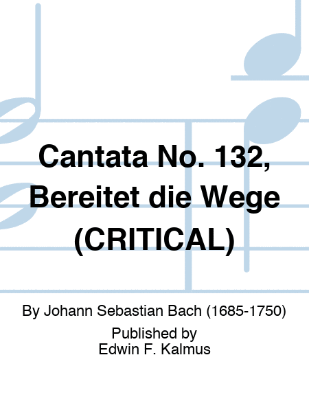 Cantata No. 132, Bereitet die Wege (CRITICAL)