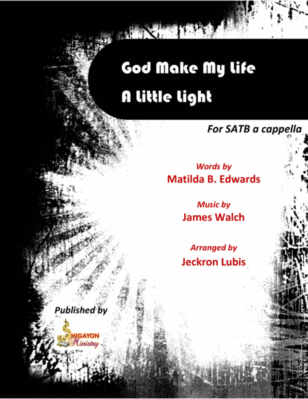 God Make My Life A Little Light (for SATB Choir - a cappella)