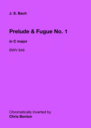 Prelude & Fugue No. 1 in C major (BWV 846) - Chromatically Inverted