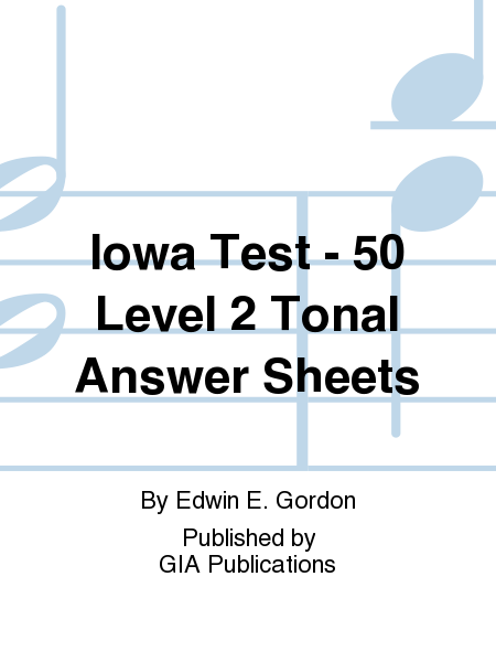 Iowa Tests of Music Literacy - 50 Level 2 Tonal Answer Sheets