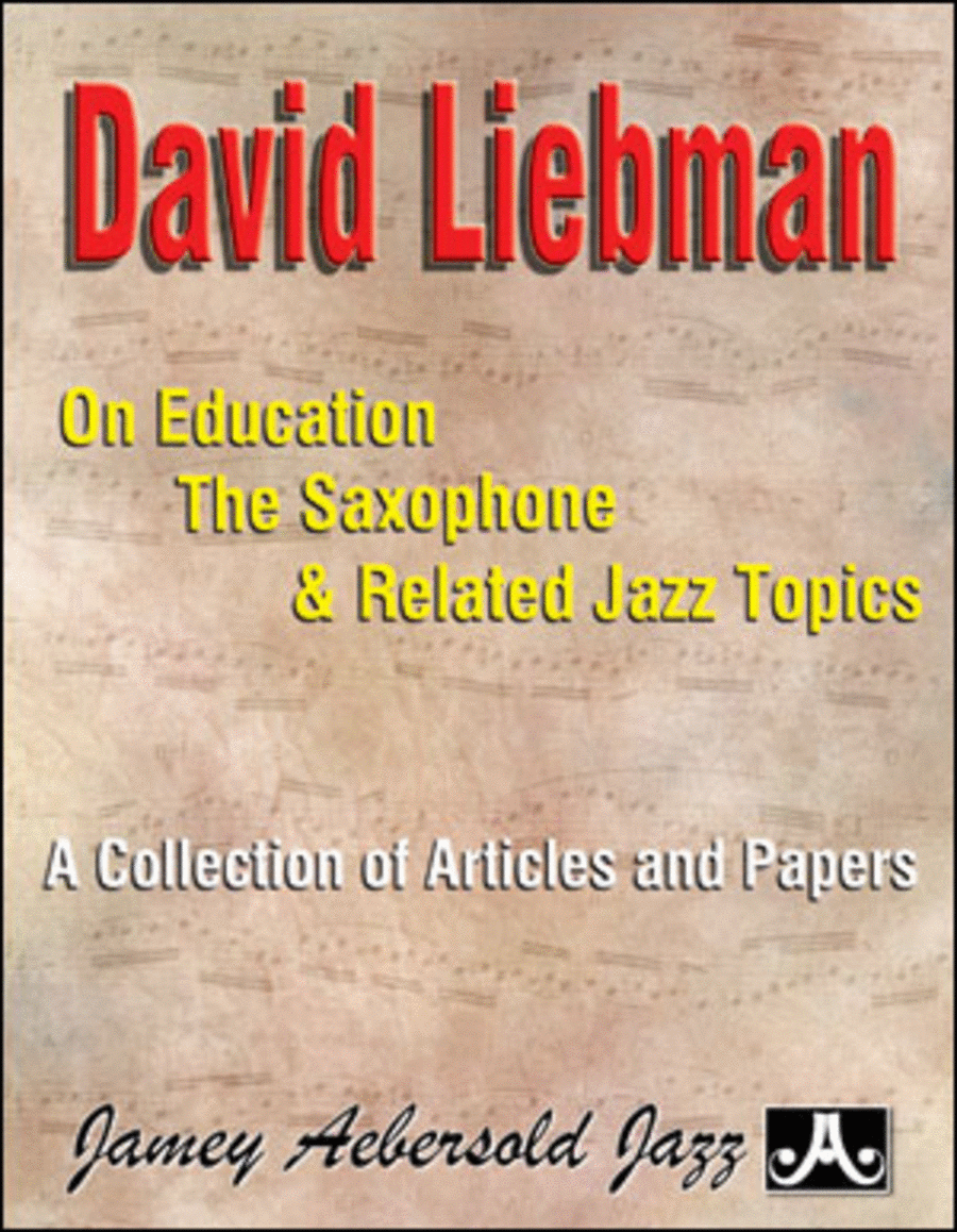 David Liebman On Education, The Saxophone, And Related Jazz Topics