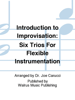 Introduction to Improvisation: Six Trios For Flexible Instrumentation