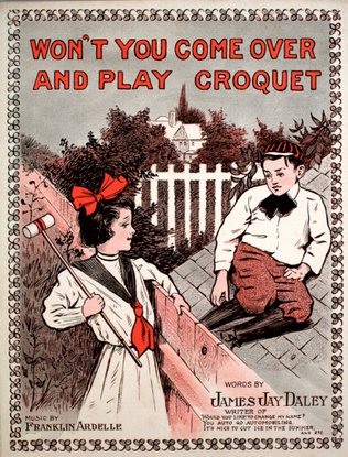 Won't You Come Over And Play Croquet