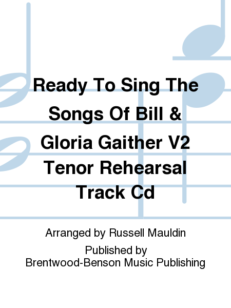 Ready To Sing The Songs Of Bill & Gloria Gaither V2 Tenor Rehearsal Track Cd