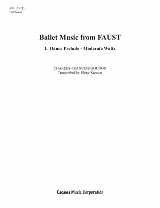 Ballet Music from FAUST: 1. Dance Prelude - Moderate Waltz (8/5 x 11)