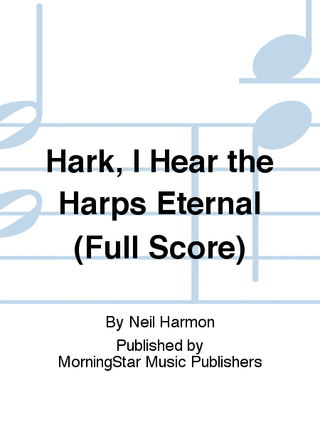 Hark, I Hear the Harps Eternal (Full Score)