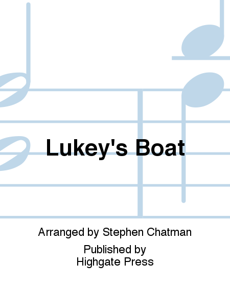 Five Canadian Folk-Songs: 5. Lukey's Boat