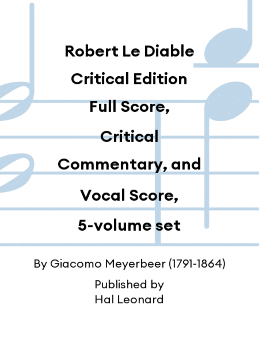 Robert Le Diable Critical Edition Full Score, Critical Commentary, and Vocal Score, 5-volume set
