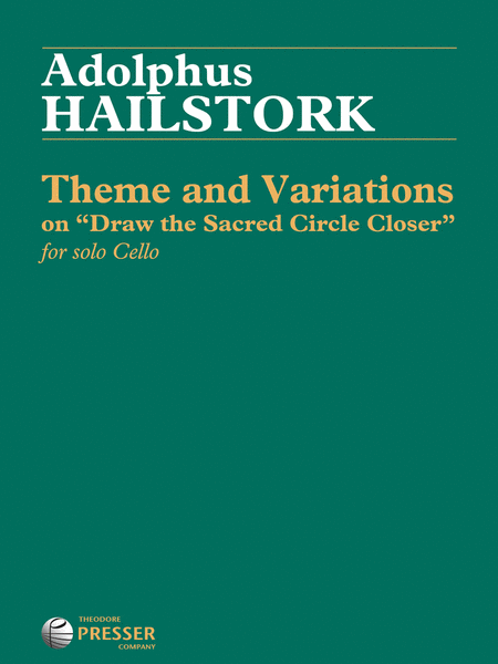 Adolphus Hailstork : Theme and Variations on Draw the Sacred Circle Closer