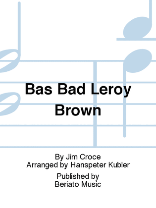 Bas Bad Leroy Brown