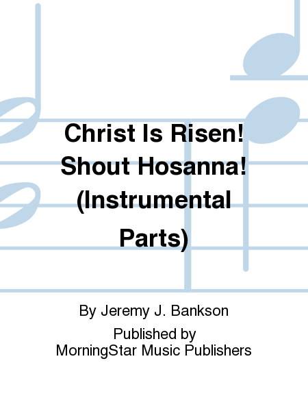 Christ Is Risen! Shout Hosanna! (Instrumental Parts)