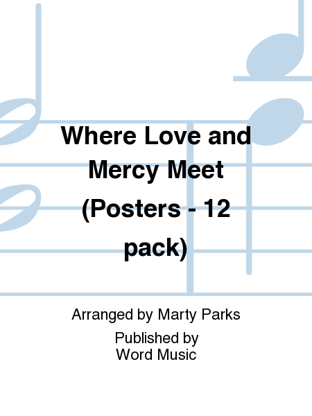 Where Love and Mercy Meet (Posters - 12 pack)