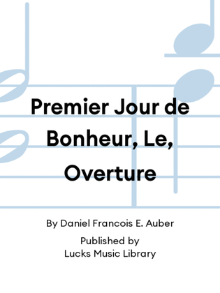 Premier Jour de Bonheur, Le, Overture