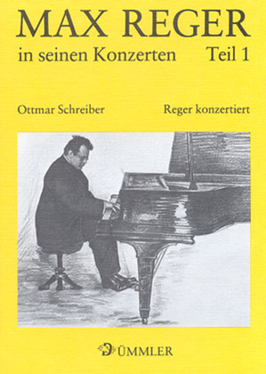 Max Reger in seinen Konzerten: Reger konzertiert