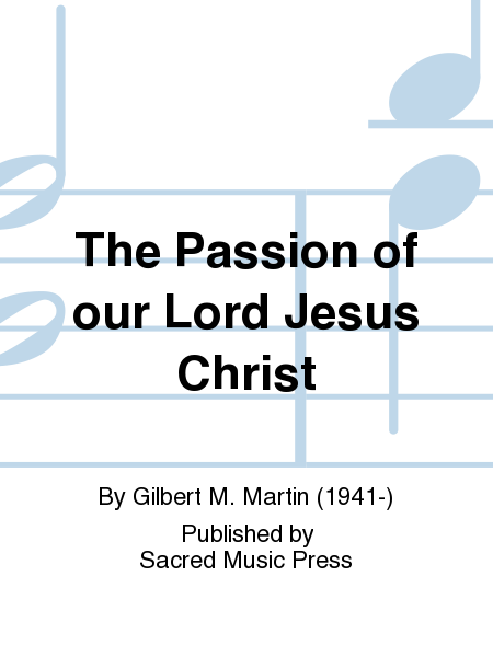 The Passion of our Lord Jesus Christ