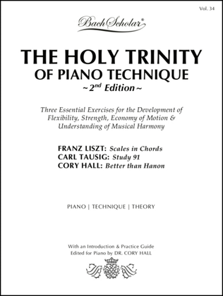 Holy Trinity of Piano Technique, 2nd Edition (Bach Scholar Edition Vol. 34)