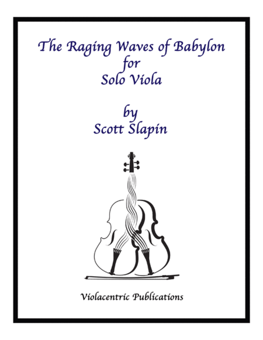 The Raging Waves of Babylon for Solo Viola (from Violacentrism, The Opera)