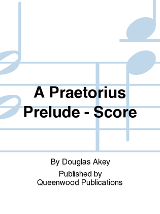 Book cover for A Praetorius Prelude - Score