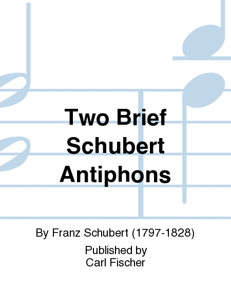 Two Brief Schubert Antiphons