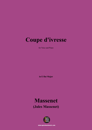 Massenet-Coupe d'ivresse,in E flat Major
