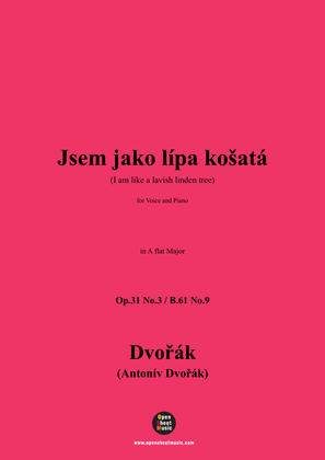 A. Dvořák-Jsem jako lípa košatá(I am like a lavish linden tree),in A flat Major,B.61 No.9(Op.31 No.3