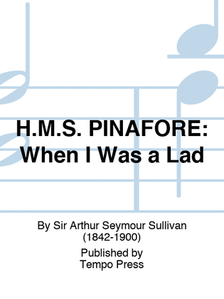 Book cover for H.M.S. PINAFORE: When I Was a Lad