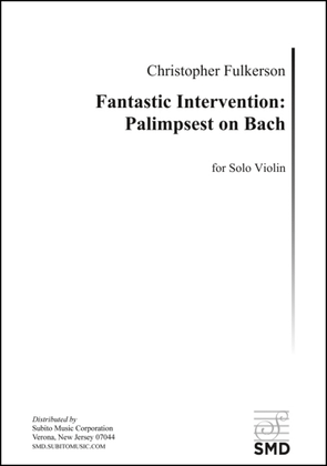 Fantastic Intervention: Palimpsest on Bach