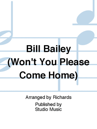 Bill Bailey (Won't You Please Come Home)