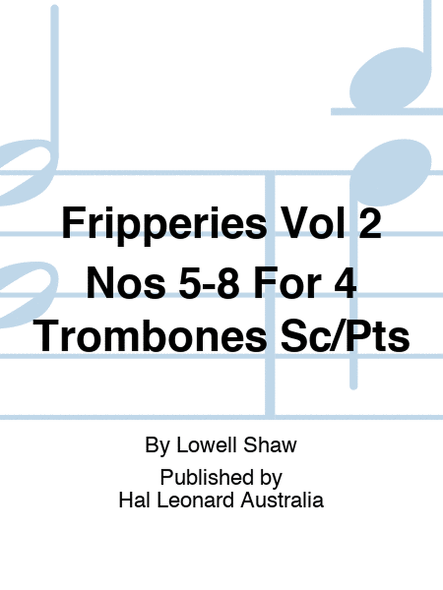 Fripperies Vol 2 Nos 5-8 For 4 Trombones Sc/Pts