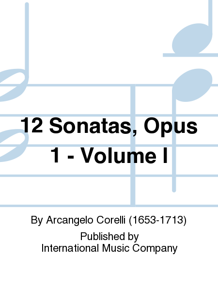 12 Sonatas, Opus 1 (With Cello Ad Lib.) - Volume I