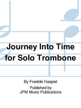 Journey Into Time for Solo Trombone