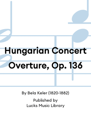 Hungarian Concert Overture, Op. 136