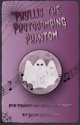 Phyllis the Photobombing Phantom, Halloween Duet for Trumpet and Tenor Horn