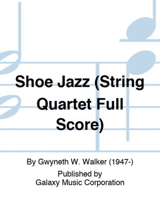 Shoe Jazz (String Quartet Full Score)